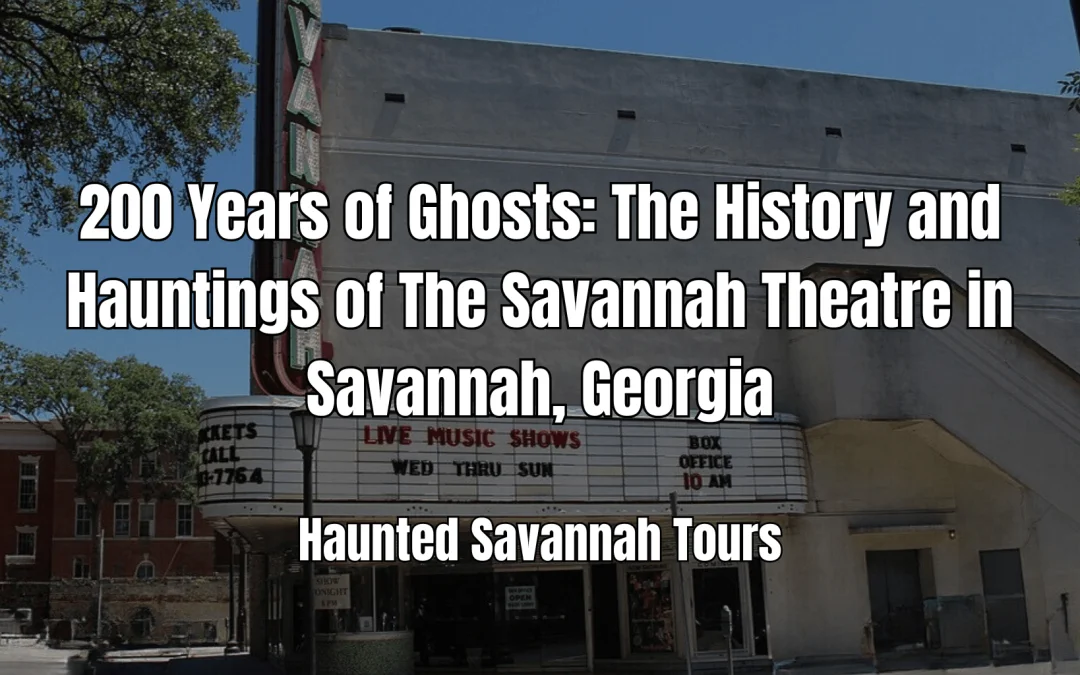 The Savannah Theater: A Rich Heritage and Colorful History of Hauntings