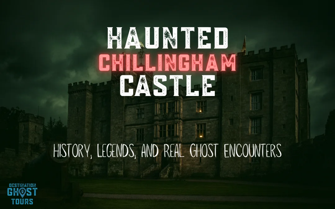 Haunted Chillingham Castle: History, Legends, and Real Ghost Encounters