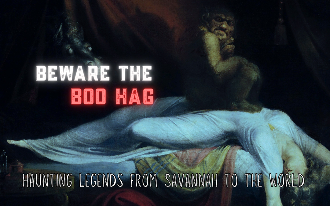 Beware the Boo Hag: Haunting Legends from Savannah to the World