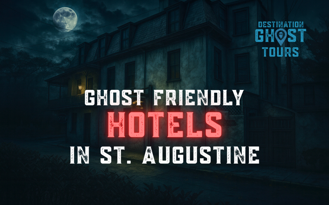 Ghost Friendly Hotels in St. Augustine