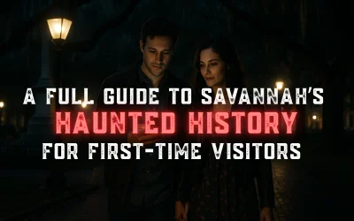 A Full Guide to Savannah’s Haunted History for First-Time Visitors