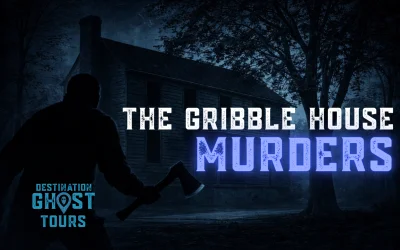 The Gribble House Murders: Savannah’s Most Diabolical Crime and It’s Haunted Legacy