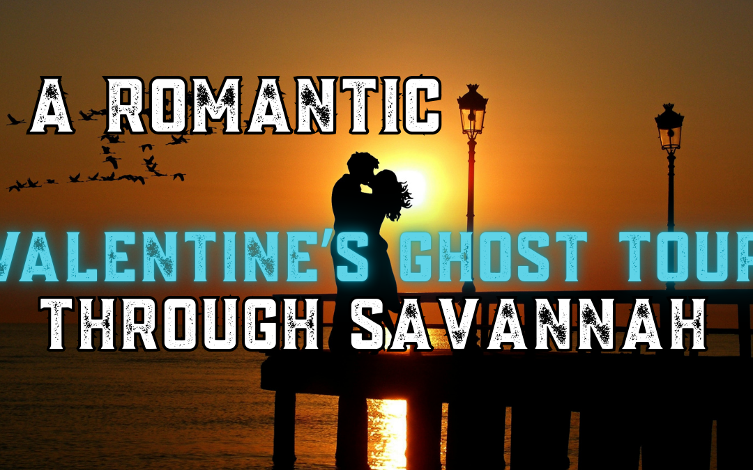 Haunted Hearts: A Romantic Valentine’s Ghost Tour Through Savannah